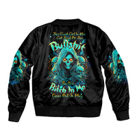 Witch Skull Sleeve Zip Bomber Jacket The Good Girl In Me Got Tired Of The Bullshit So The Bitch In Me Came Out To Play - Wonder Print Shop