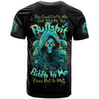 Witch Skull T Shirt The Good Girl In Me Got Tired Of The Bullshit So The Bitch In Me Came Out To Play - Wonder Print Shop