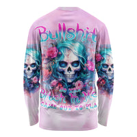 Rose Skull Long Sleeve Shirt Bullshit So The Bitch In Me Come Out To Play - Wonder Print Shop