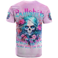 Rose Skull T Shirt Bullshit So The Bitch In Me Come Out To Play - Wonder Print Shop