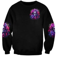 Flower Skull Sweatshirt The Good Girl In Me Got Tired Of The Bullshit So The Bitch In Me Came Out To Play - Wonder Print Shop