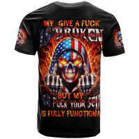My Give A Fuck Is Broken But My Go Fuck Your Self T Shirt - Wonder Print Shop