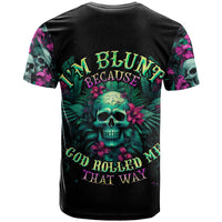 Tropical Skull T Shirt I'm Blunt Because God Rolled Me That Way - Wonder Print Shop