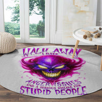 flame-skull-round-carpet-walk-away-i-have-anger-issues-and-dislike-for-stupod-people