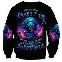 Flame Skull Sweatshirt Its Not How Crazy I Am But How Much I enjoy It That Makes Me Dangeous - Wonder Print Shop