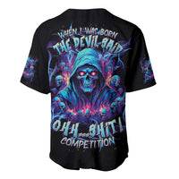 Reaper Skull Baseball Jersey When I Was Born The Devil Said Oh Shit Competition - Wonder Print Shop