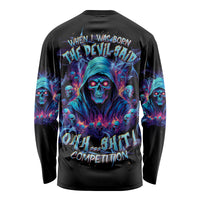 Reaper Skull Long Sleeve Shirt When I Was Born The Devil Said Oh Shit Competition - Wonder Print Shop