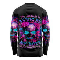 Sugar Skull Long Sleeve Shirt My Attitude Is As Big As My Butt You've Been Warned - Wonder Print Shop