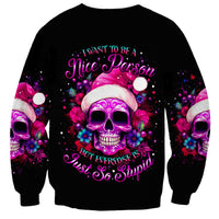 Sugar Skull Santa Sweatshirt I Wan't To Be A Nice Person But Everyone Is Just So Stupid - Wonder Print Shop