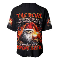 Skeleton Santa Claus Baseball Jersey The Devil Whispered To Me I'm Coming For You I Whisper Back Bring Beer - Wonder Print Shop