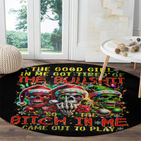 sugar-skull-santa-round-carpet-the-good-girl-in-me-got-tired-so-bitch-in-me-came-out