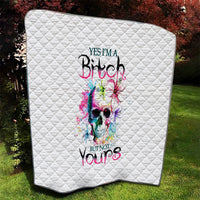 Watercolor Skull Quilt Yes I'm Bitch But Not Your - Wonder Print Shop
