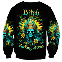 Sunflower Skull Sweatshirt Bitch I'm Not A Princess I'm The Fucking Queen - Wonder Print Shop