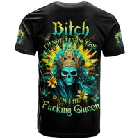 Sunflower Skull T Shirt Bitch I'm Not A Princess I'm The Fucking Queen - Wonder Print Shop