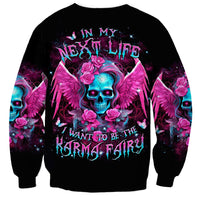 Skull Lady Sweatshirt In My Next Life I Want To Be The Karma Fairy - Wonder Print Shop