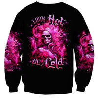 Skull Lady Sweatshirt Look Hot Be Cold - Wonder Print Shop
