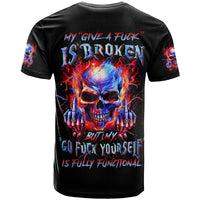 Flame Skull T Shirt My Give A Fuck Is Broken But My Go Fuck Yourself Is Fully Functional - Wonder Print Shop