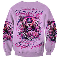 Reaper Skull Sweatshirt Warning This Tattooed Girl Doesn't Play Well With Stupid People - Wonder Print Shop