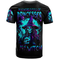 Witch Skull T Shirt In A World Full Of Princess Be A Witch - Wonder Print Shop