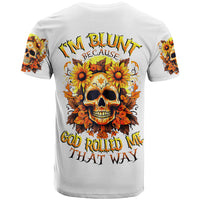 Sunflower Skull T Shirt Sunflower I'm Blunt Because God Rolled Me That Way - Wonder Print Shop