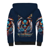 Reaper Skull Sherpa Hoodie My Give A Fuck Is Broken But My Go Fuck Yourself Is Fully Functional - Wonder Print Shop