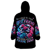 Couple Skull Wearable Blanket Hoodie I Could Be Your Best Friend Or Your Worst Fucking Enemy - Wonder Print Shop