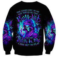 Flame Girl Skull Sweatshirt The Good Girl In Me Got Tired Of The Bullshit - Wonder Print Shop