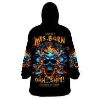 Flame Skull Wearable Blanket Hoodie When I Was Born The Devil Said Ohh Shit Competition - Wonder Print Shop
