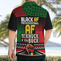 Black AF Professional AF But Will Knuck If You Hawaiian Shirt African Pride - Wonder Print Shop