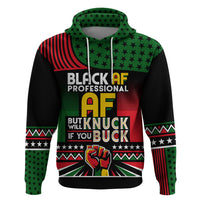 Black AF Professional AF But Will Knuck If You Zip Hoodie African Pride - Wonder Print Shop