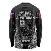 Veteran Fathers Day Long Sleeve Shirt My Dad is Not Just a Veteran, He's My Hero - Wonder Print Shop