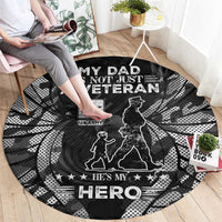 Veteran Fathers Day Round Carpet My Dad is Not Just a Veteran, He's My Hero - Wonder Print Shop