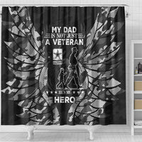 Veteran Fathers Day Shower Curtain My Dad is Not Just a Veteran, He's My Hero - Wonder Print Shop