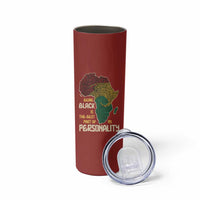 Being Black Is The Best Part Of My Personality Skinny Tumbler African Map Fingerprint
