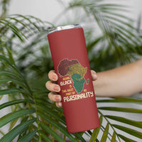Being Black Is The Best Part Of My Personality Skinny Tumbler African Map Fingerprint