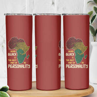 Being Black Is The Best Part Of My Personality Skinny Tumbler African Map Fingerprint