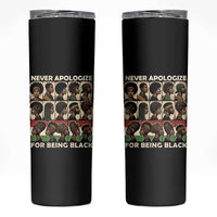 Never Apologize for Being Proudly Black Skinny Tumbler African Human - Wonder Print Shop