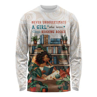 Never Underestimate A Girl Who Loves Reading Books Long Sleeve Shirt