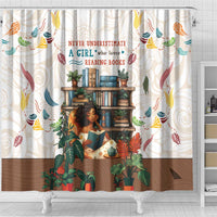 Never Underestimate A Girl Who Loves Reading Books Shower Curtain