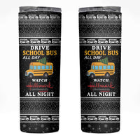 Drive School Bus All Day Skinny Tumbler Watch Hallmark Christmas Movies All Night DT04 - Wonder Print Shop