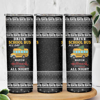 Drive School Bus All Day Skinny Tumbler Watch Hallmark Christmas Movies All Night DT04 - Wonder Print Shop