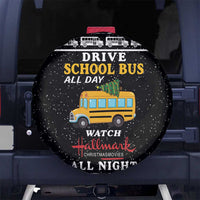 Drive School Bus All Day Spare Tire Cover Watch Hallmark Christmas Movies All Night DT04 - Wonder Print Shop