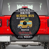 Drive School Bus All Day Spare Tire Cover Watch Hallmark Christmas Movies All Night DT04 - Wonder Print Shop
