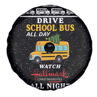 Drive School Bus All Day Spare Tire Cover Watch Hallmark Christmas Movies All Night DT04 - Wonder Print Shop