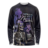 Skull Long Sleeve Shirt Mentally Ill But Totally Chill