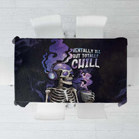 Skull Tablecloth Mentally Ill But Totally Chill