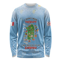 Personalized Italy Sardinia Long Sleeve Shirt I Don't Need Therapy - Wonder Print Shop