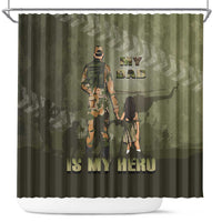 Military Fathers Day Shower Curtain My Dad Is My Hero