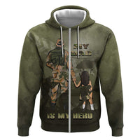 Military Fathers Day Zip Hoodie My Dad Is My Hero