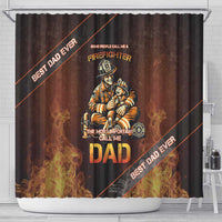 Firefighter Fathers Day Shower Curtain Best Dad Ever